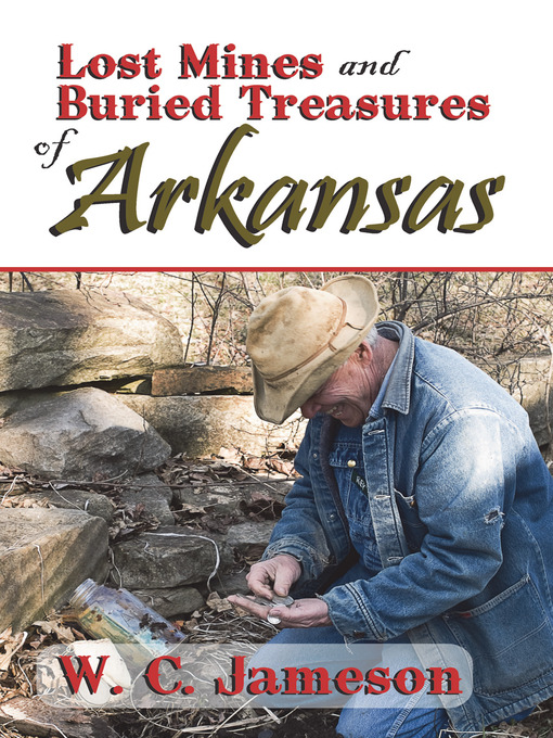 Title details for Lost Mines and Buried Treasures of Arkansas by W. C. Jameson - Available